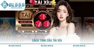 Cách tính cầu tài xỉu chính xác và hiệu quả tại BL555
